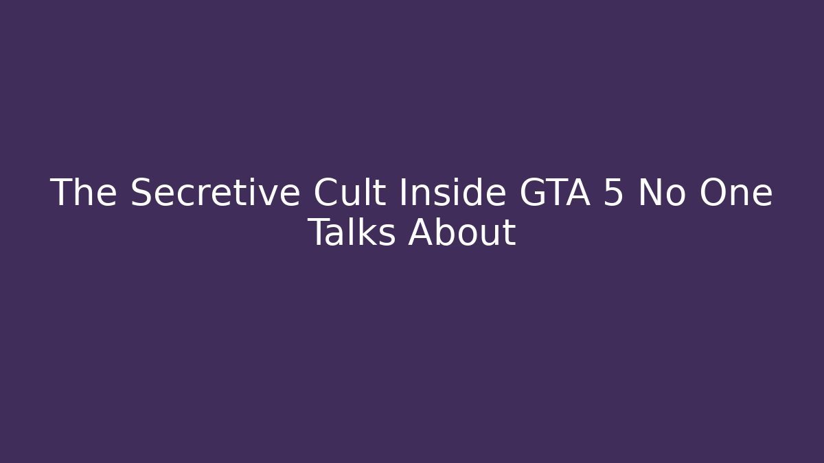 The Secretive Cult Inside GTA 5 No One Talks About