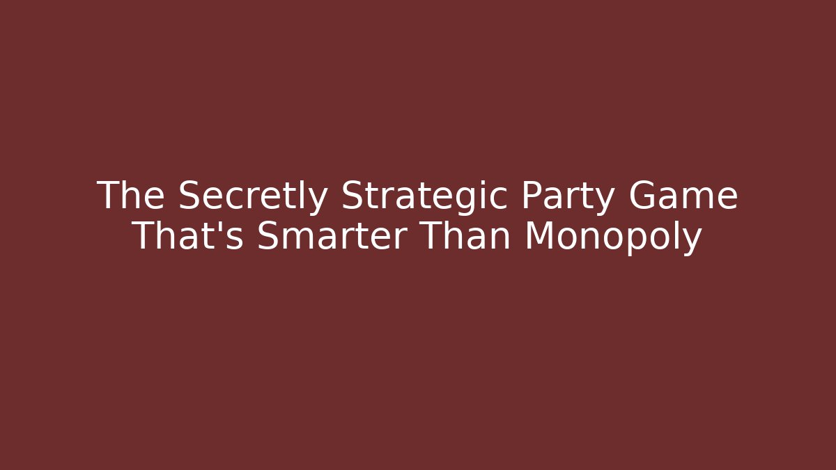 The Secretly Strategic Party Game That’s Smarter Than Monopoly