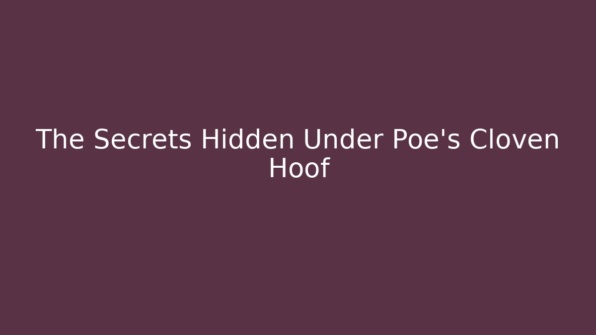 The Secrets Hidden Under Poe's Cloven Hoof