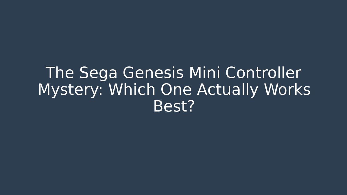 The Sega Genesis Mini Controller Mystery: Which One Actually Works Best?