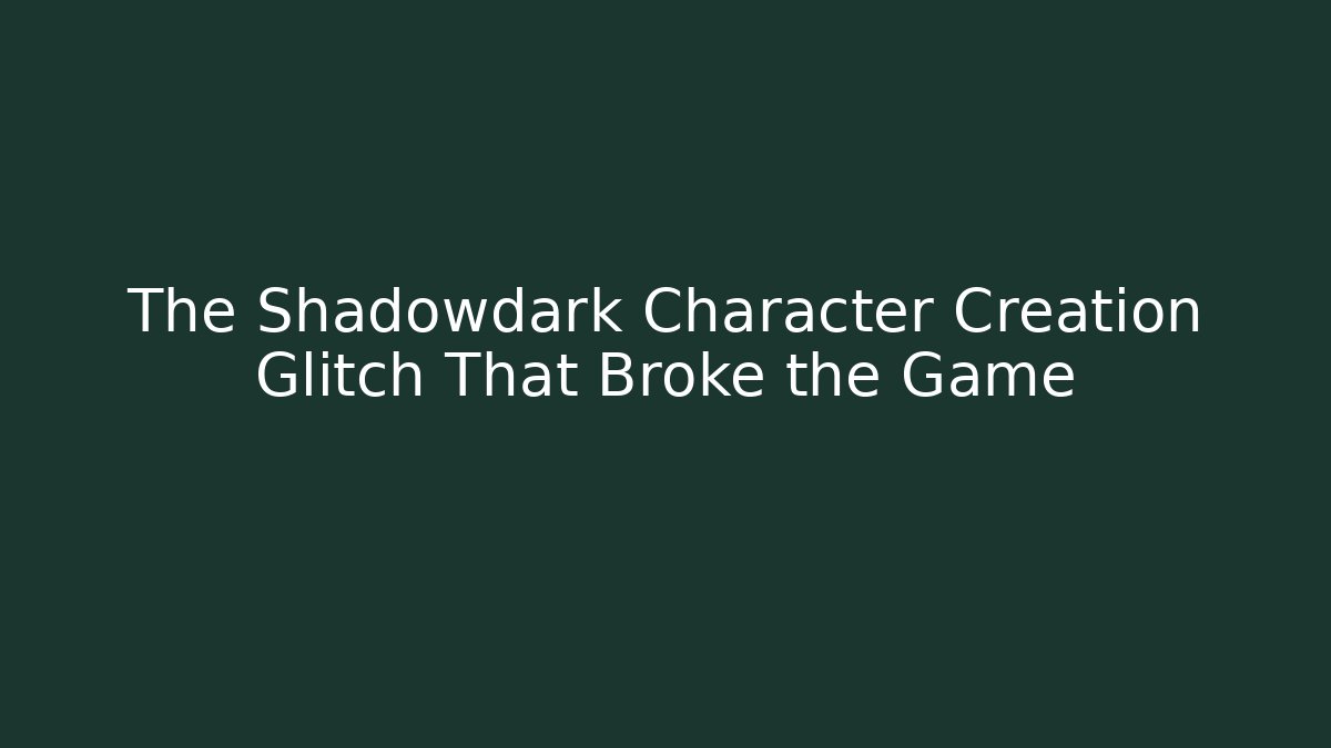 The Shadowdark Character Creation Glitch That Broke the Game - Create More Assets