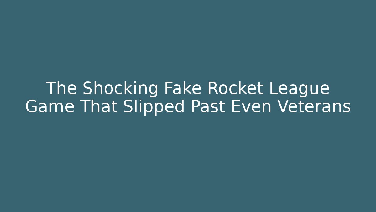 The Shocking Fake Rocket League Game That Slipped Past Even Veterans