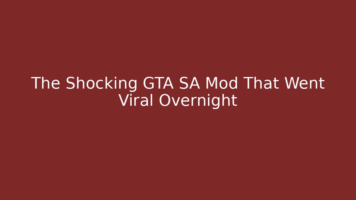The Shocking GTA SA Mod That Went Viral Overnight