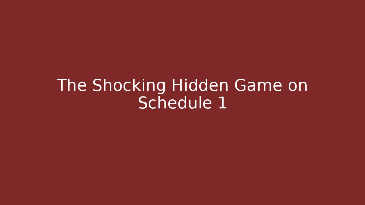 The Shocking Hidden Game on Schedule 1 - Create More Assets