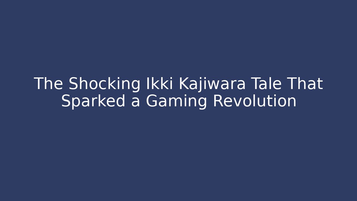 The Shocking Ikki Kajiwara Tale That Sparked a Gaming Revolution