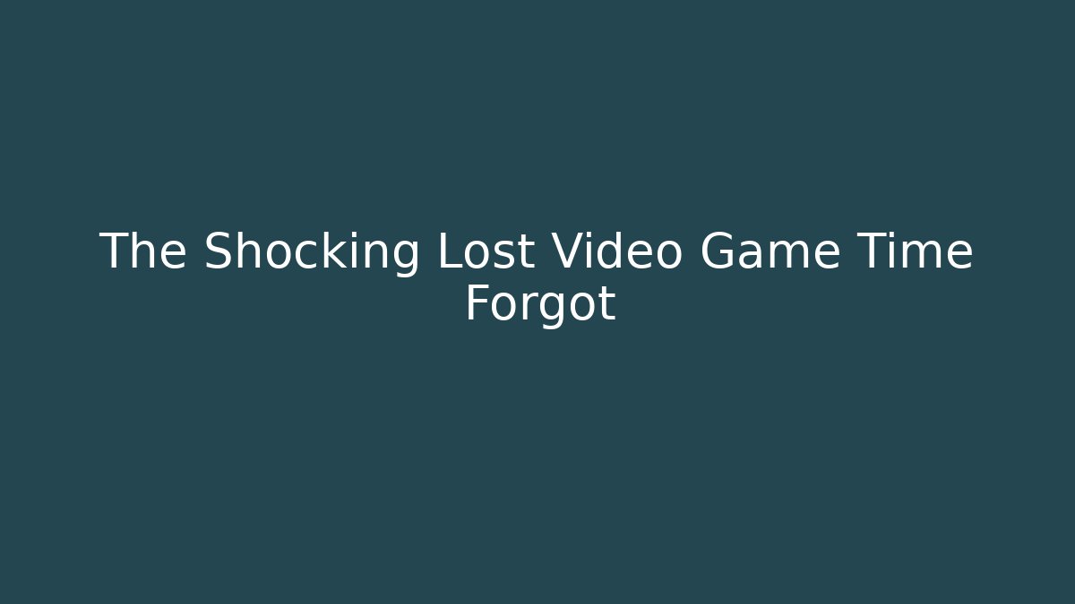 The Shocking Lost Video Game Time Forgot - Create More Assets