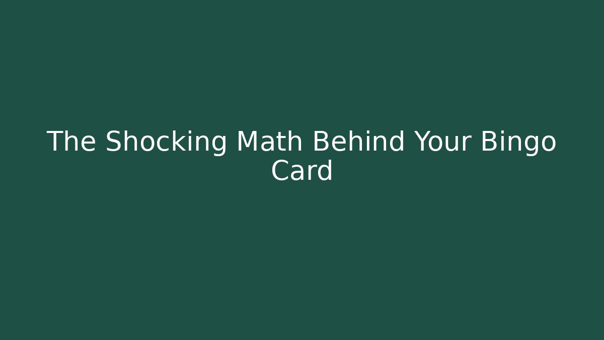 The Shocking Math Behind Your Bingo Card