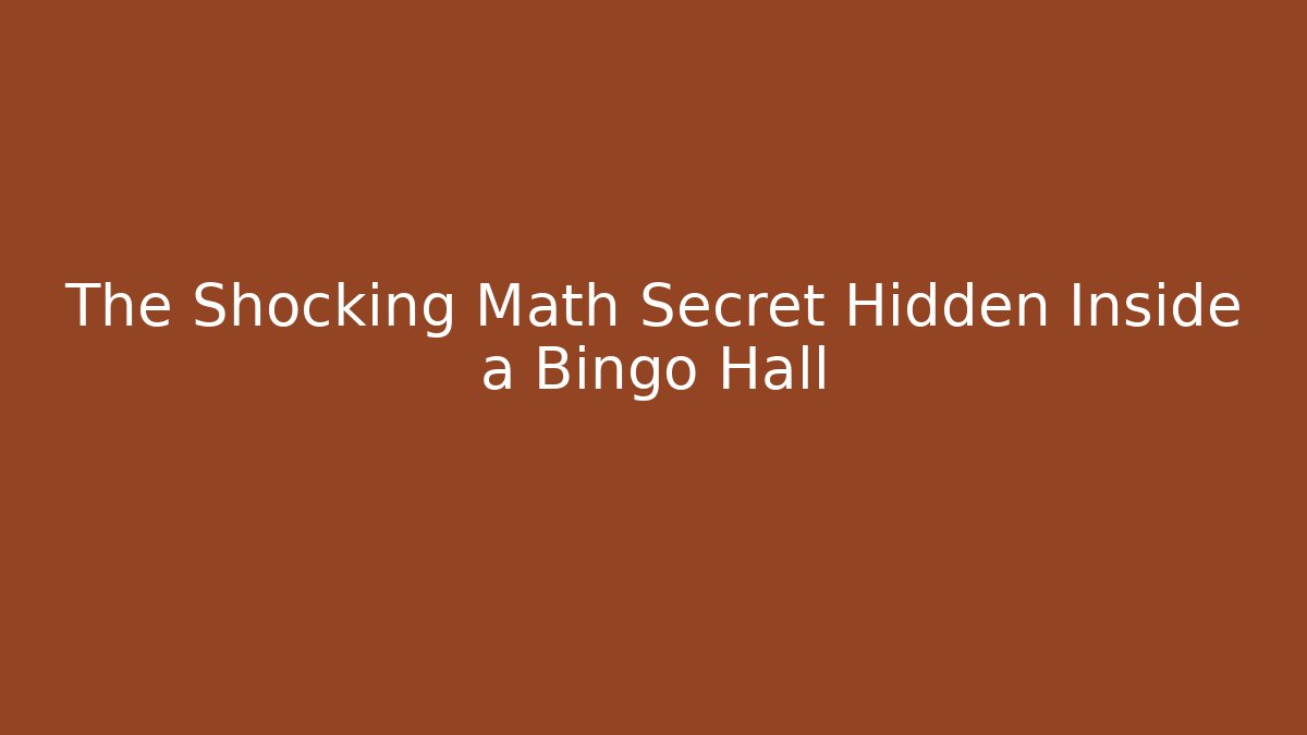 The Shocking Math Secret Hidden Inside a Bingo Hall