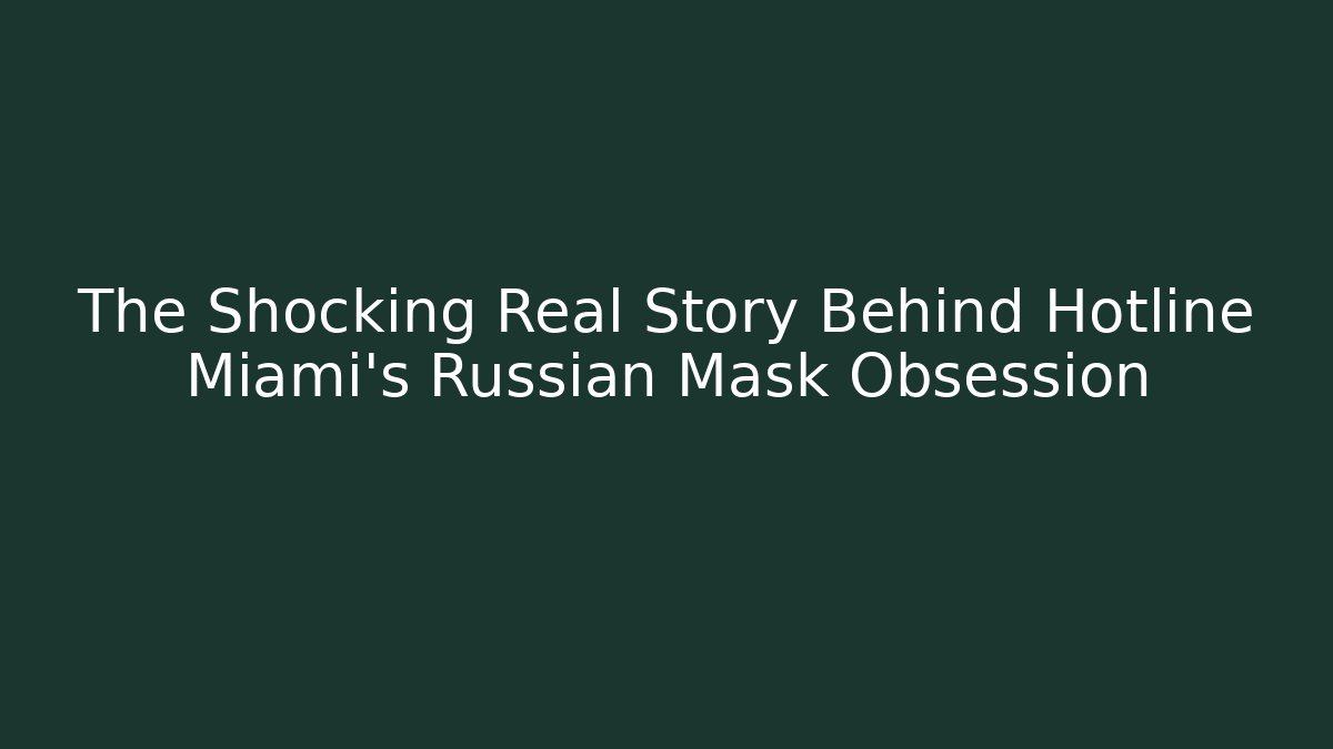 The Shocking Real Story Behind Hotline Miami's Russian Mask Obsession