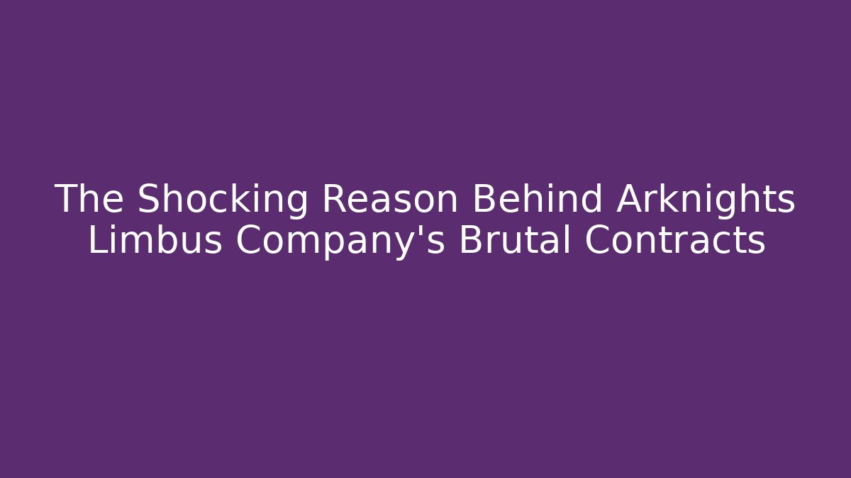 The Shocking Reason Behind Arknights Limbus Company’s Brutal Contracts - Create More Assets