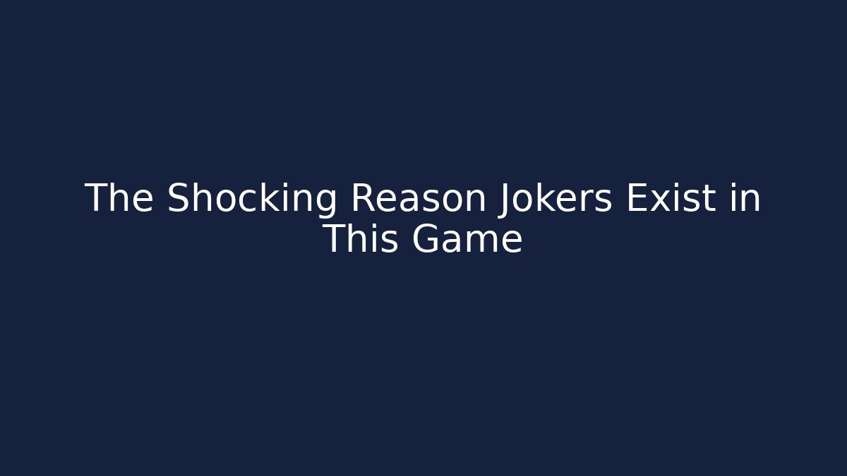 The Shocking Reason Jokers Exist in This Game - Create More Assets