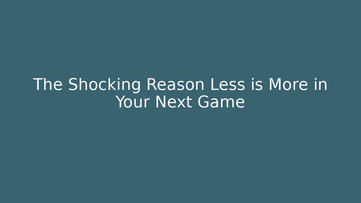 The Shocking Reason Less is More in Your Next Game - Create More Assets