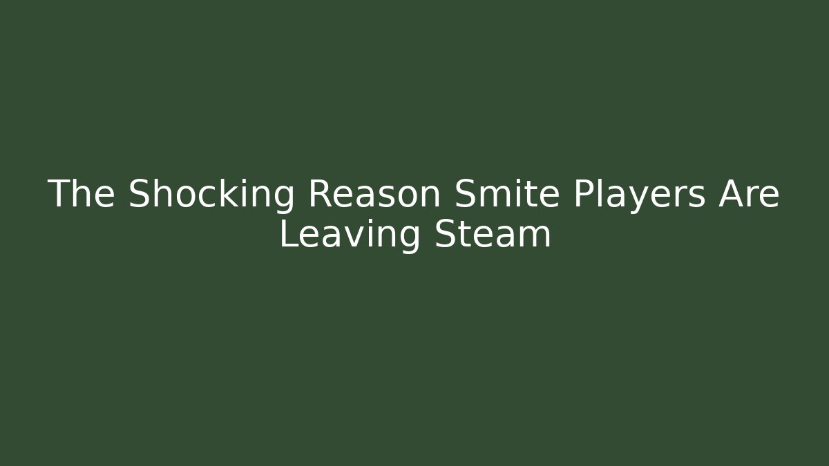 The Shocking Reason Smite Players Are Leaving Steam