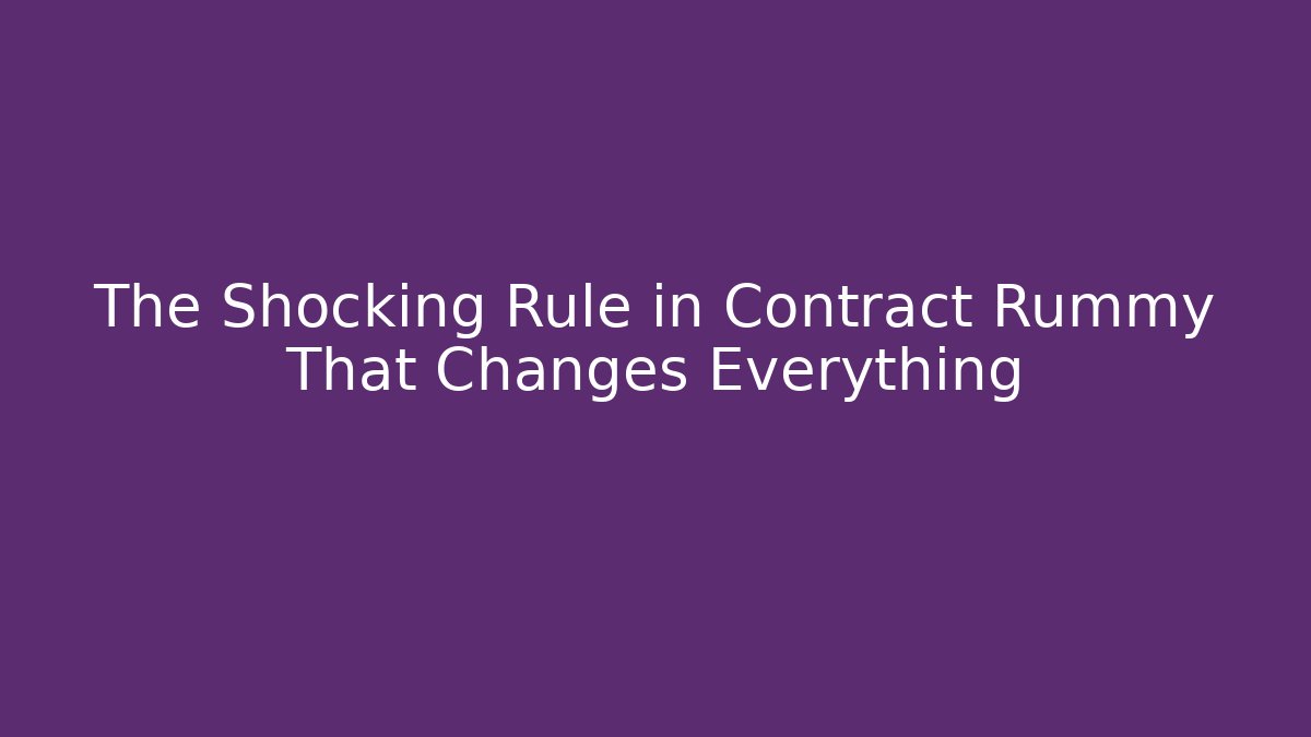 The Shocking Rule in Contract Rummy That Changes Everything