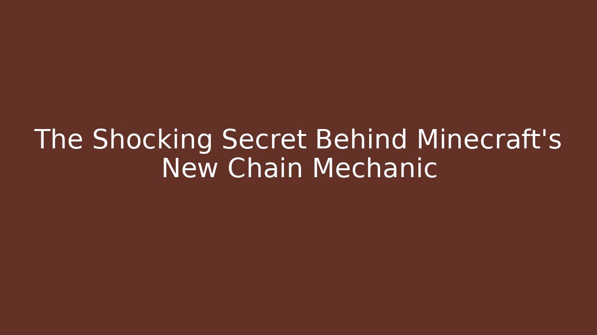 The Shocking Secret Behind Minecraft's New Chain Mechanic