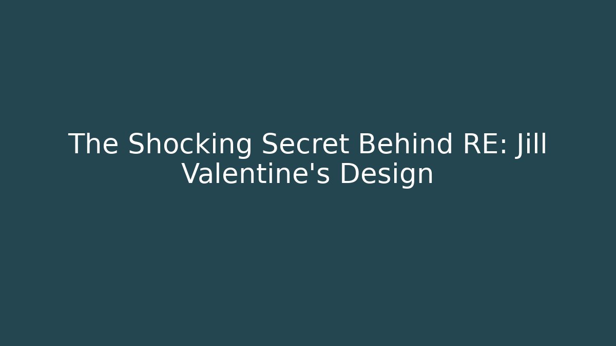 The Shocking Secret Behind RE: Jill Valentine's Design - Create More Assets