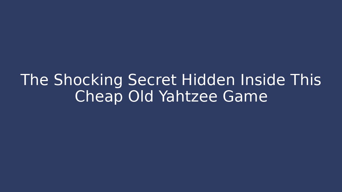 The Shocking Secret Hidden Inside This Cheap Old Yahtzee Game