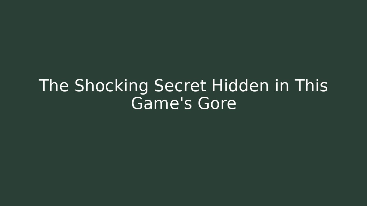 The Shocking Secret Hidden in This Game's Gore