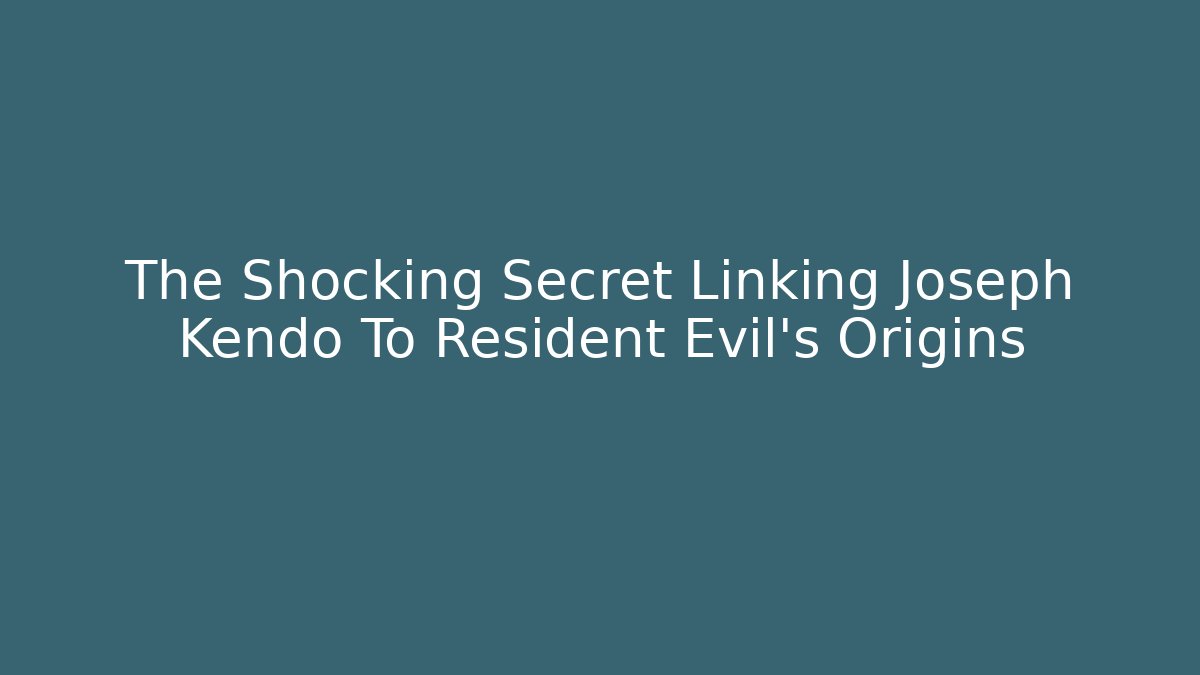 The Shocking Secret Linking Joseph Kendo To Resident Evil's Origins