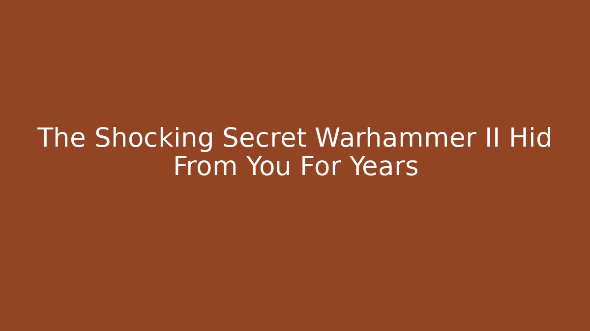 The Shocking Secret Warhammer II Hid From You For Years