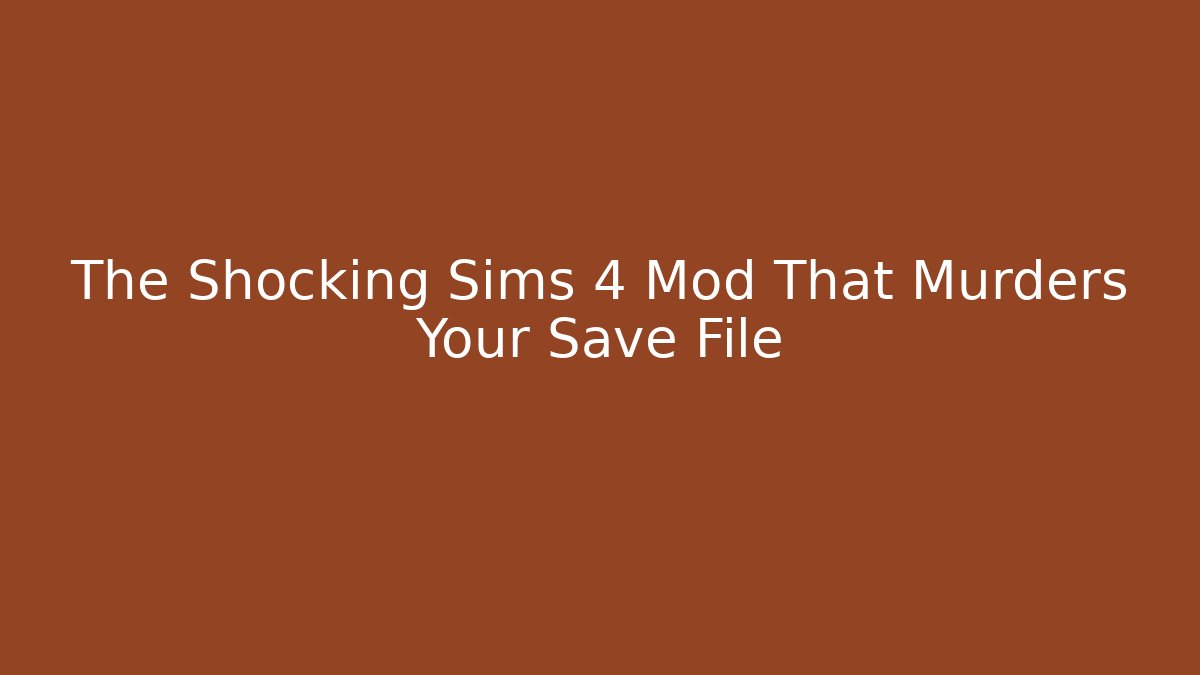 The Shocking Sims 4 Mod That Murders Your Save File