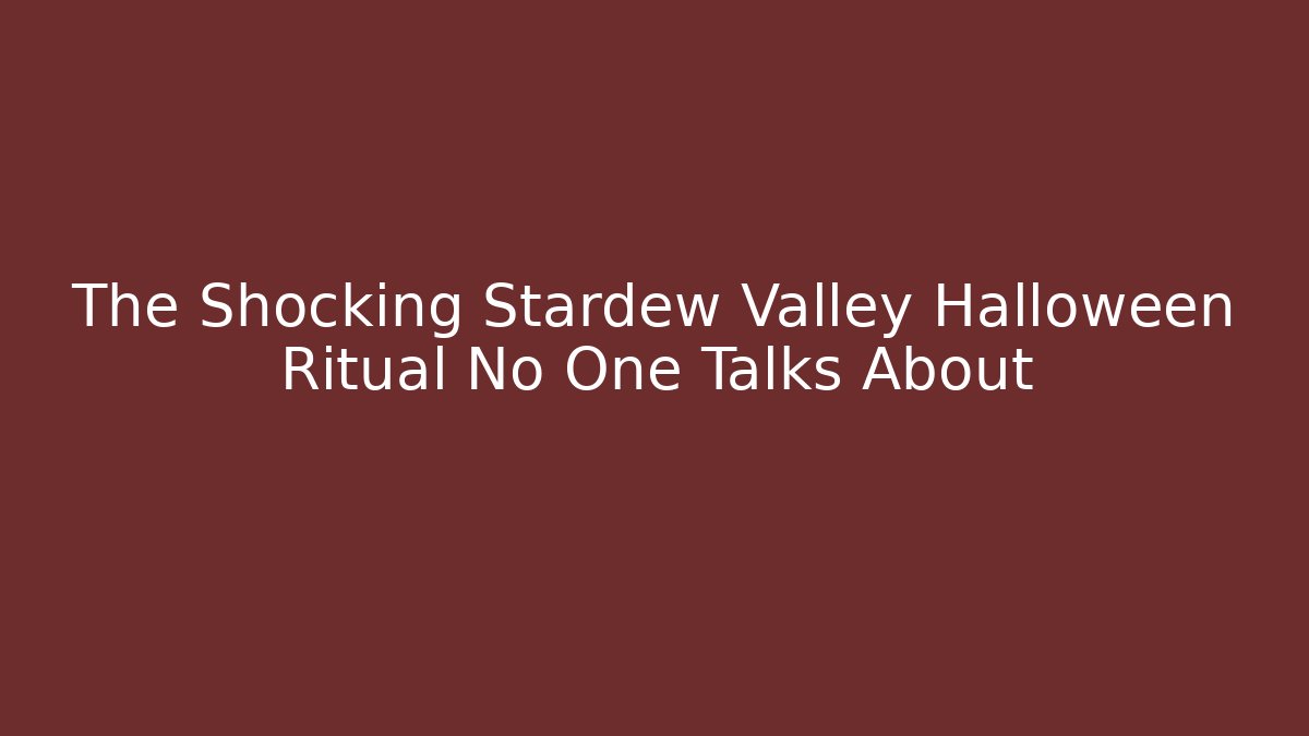 The Shocking Stardew Valley Halloween Ritual No One Talks About