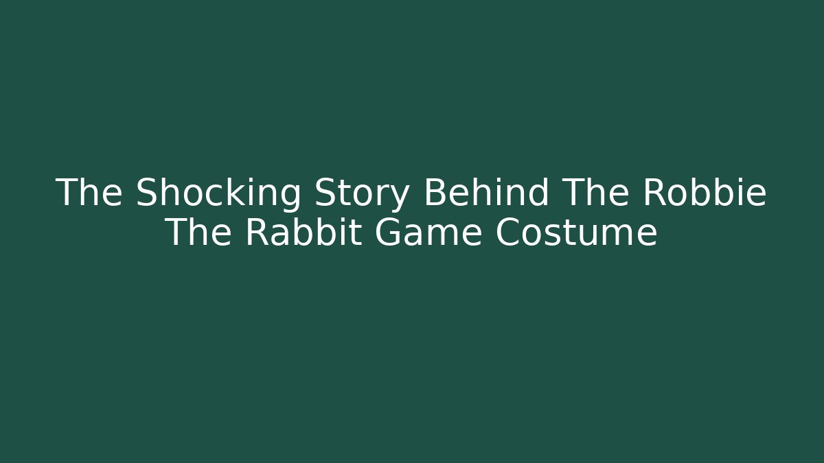 The Shocking Story Behind The Robbie The Rabbit Game Costume