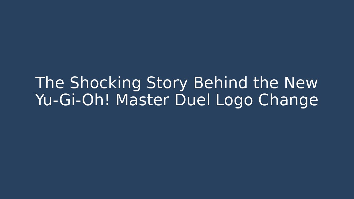 The Shocking Story Behind the New Yu-Gi-Oh! Master Duel Logo Change