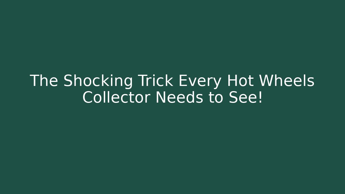 The Shocking Trick Every Hot Wheels Collector Needs to See! - Create More Assets