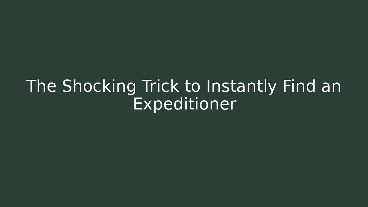 The Shocking Trick to Instantly Find an Expeditioner - Create More Assets