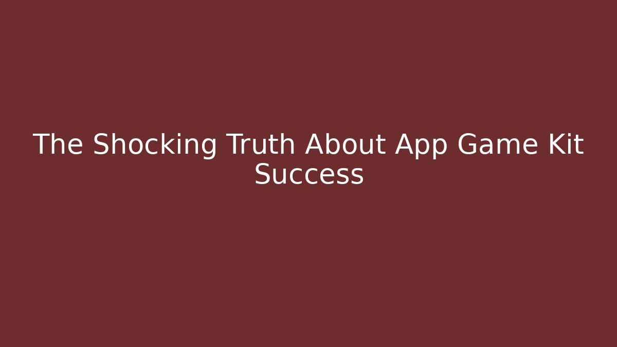 The Shocking Truth About App Game Kit Success
