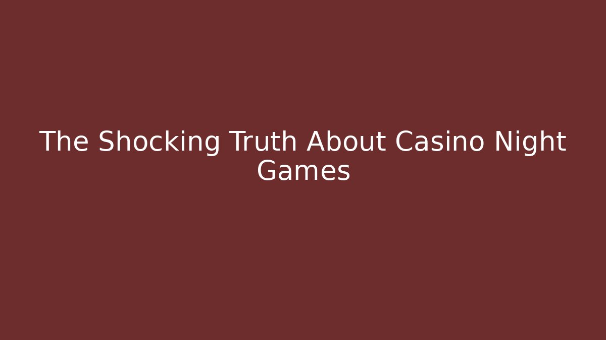 The Shocking Truth About Casino Night Games