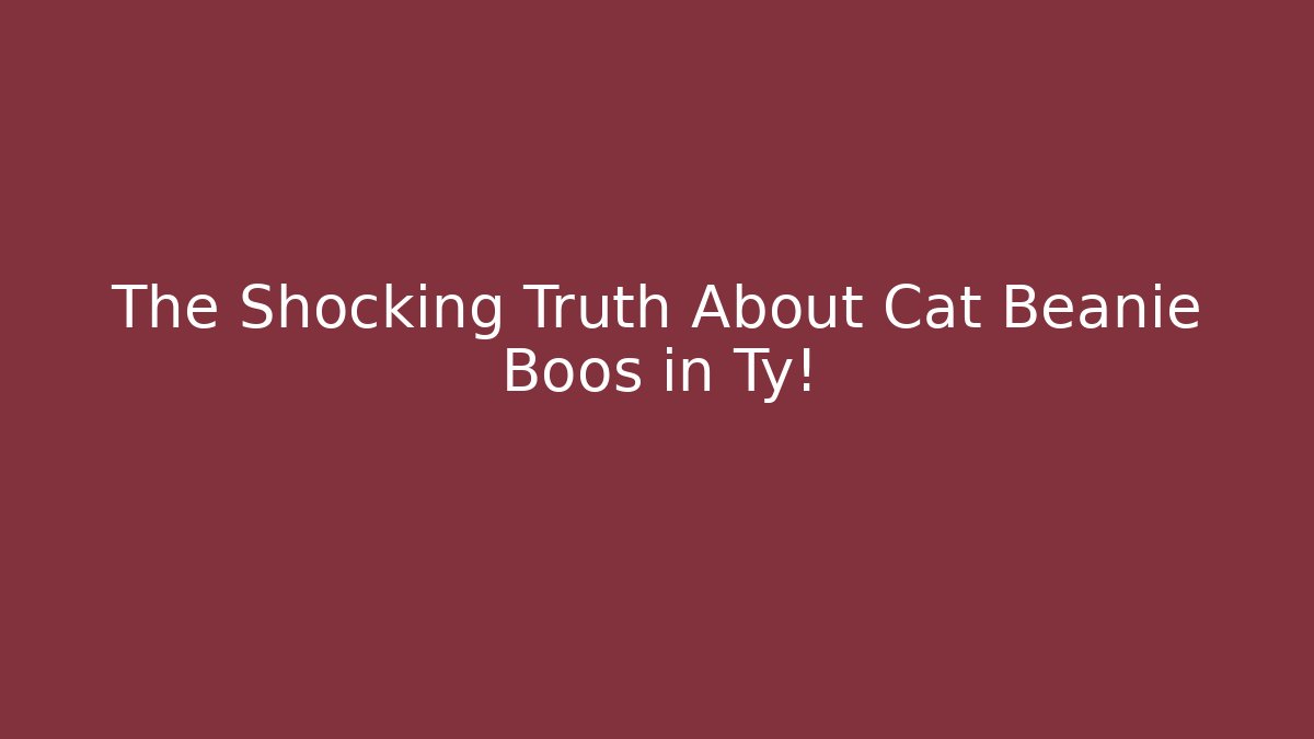 The Shocking Truth About Cat Beanie Boos in Ty!