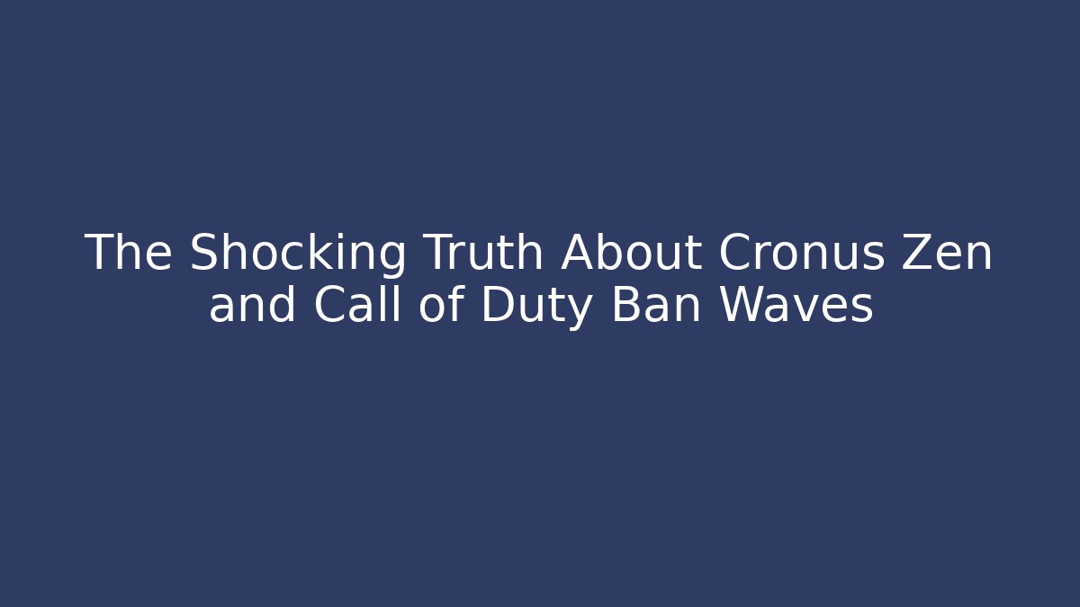 The Shocking Truth About Cronus Zen and Call of Duty Ban Waves