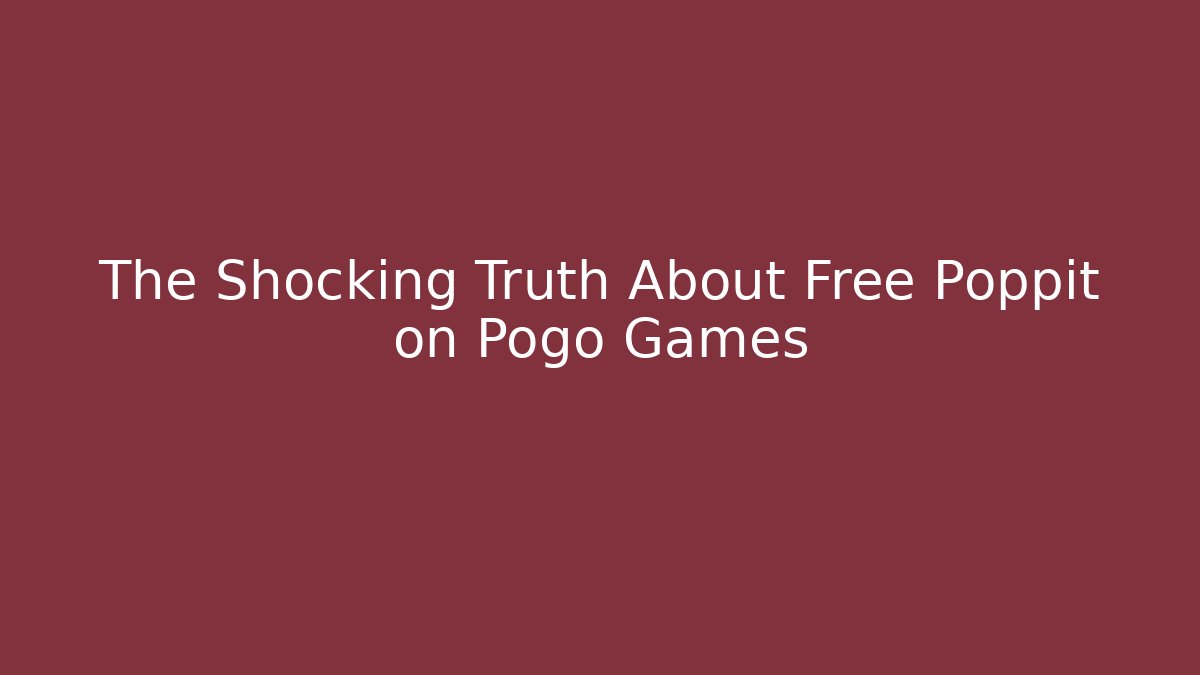 The Shocking Truth About Free Poppit on Pogo Games
