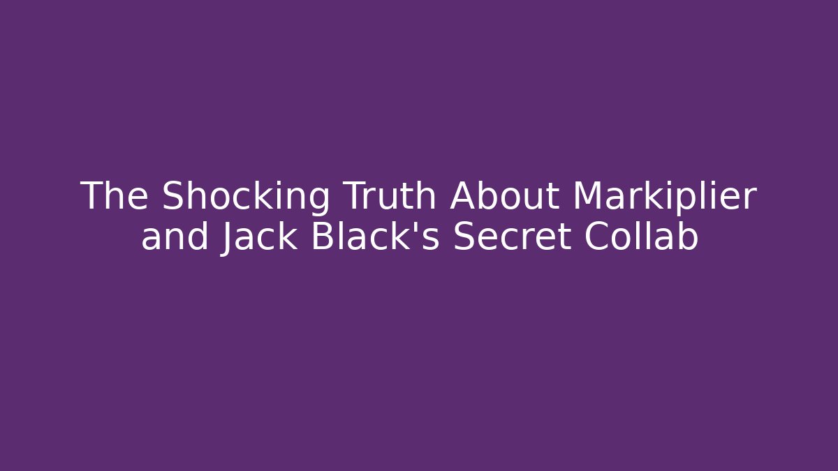 The Shocking Truth About Markiplier and Jack Black's Secret Collab