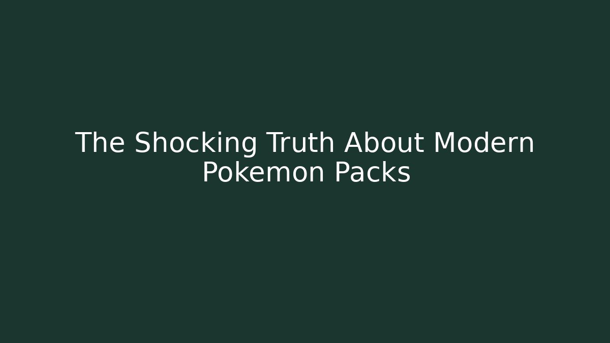 The Shocking Truth About Modern Pokémon Packs