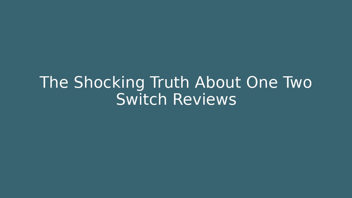 The Shocking Truth About One Two Switch Reviews - Create More Assets