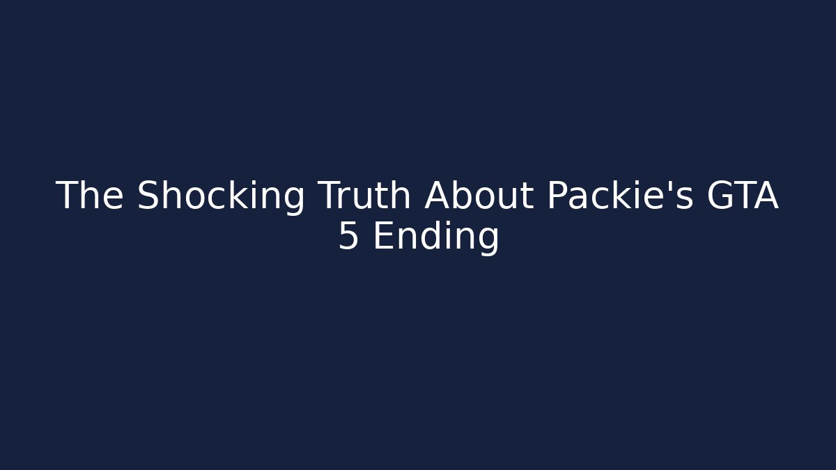 The Shocking Truth About Packie's GTA 5 Ending