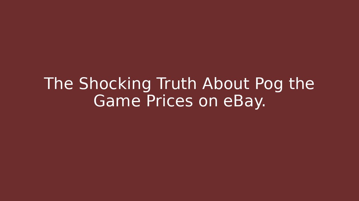 The Shocking Truth About Pog the Game Prices on eBay.