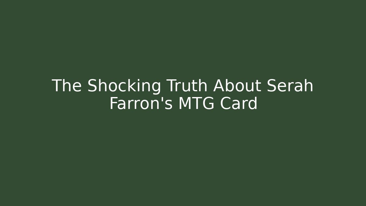 The Shocking Truth About Serah Farron's MTG Card