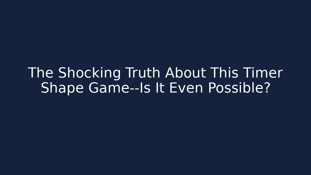 The Shocking Truth About This Timer Shape Game—Is It Even Possible? - Create More Assets
