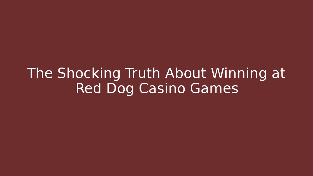 The Shocking Truth About Winning at Red Dog Casino Games