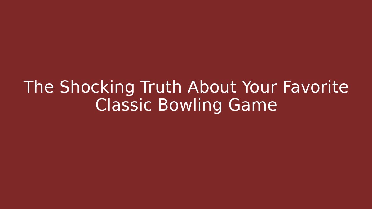The Shocking Truth About Your Favorite Classic Bowling Game - Create More Assets