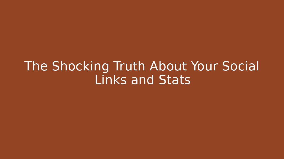 The Shocking Truth About Your Social Links and Stats - Create More Assets
