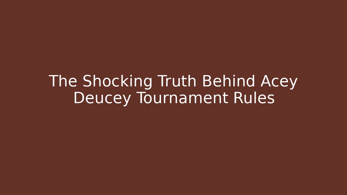 The Shocking Truth Behind Acey Deucey Tournament Rules - Create More Assets