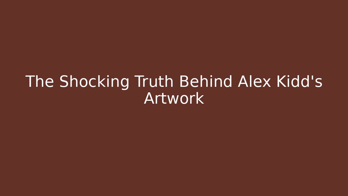 The Shocking Truth Behind Alex Kidd's Artwork - Create More Assets