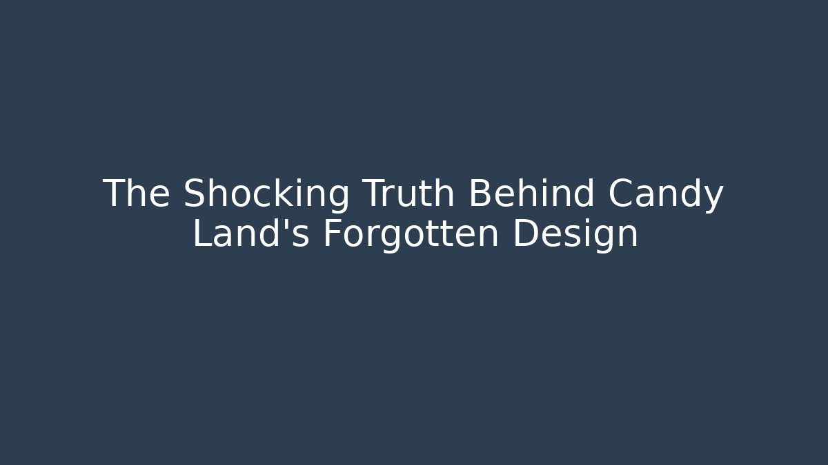 The Shocking Truth Behind Candy Land's Forgotten Design - Create More Assets