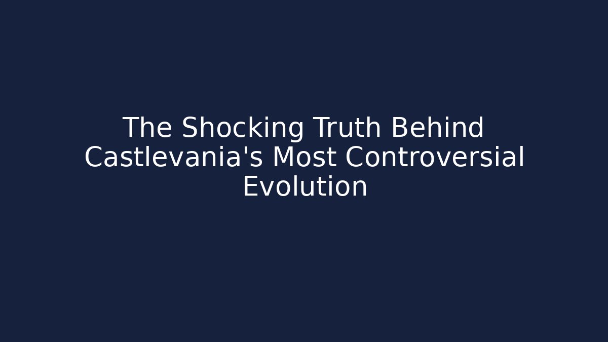 The Shocking Truth Behind Castlevania's Most Controversial Evolution - Create More Assets