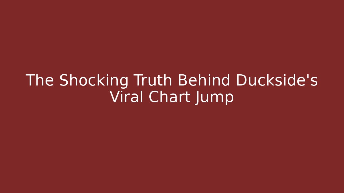 The Shocking Truth Behind Duckside's Viral Chart Jump - Create More Assets